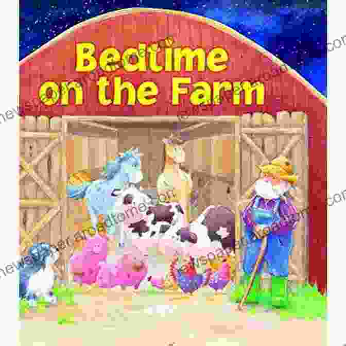 A Sweet Bedtime Board Book Featuring Farm Animals Getting Ready For Bed. Barnyard Bedtime: Snuggle Up On The Farm And Say Goodnight With This Sweet Bedtime Board