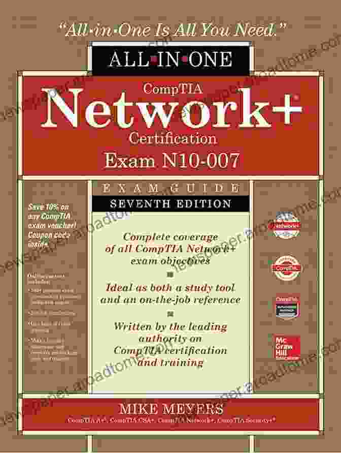 All In One Exam Guide Seventh Edition Book Cover CompTIA Network+ Certification Premium Bundle: All In One Exam Guide Seventh Edition With Online Access Code For Performance Based Simulations Video Training And Practice Exams (Exam N10 007)