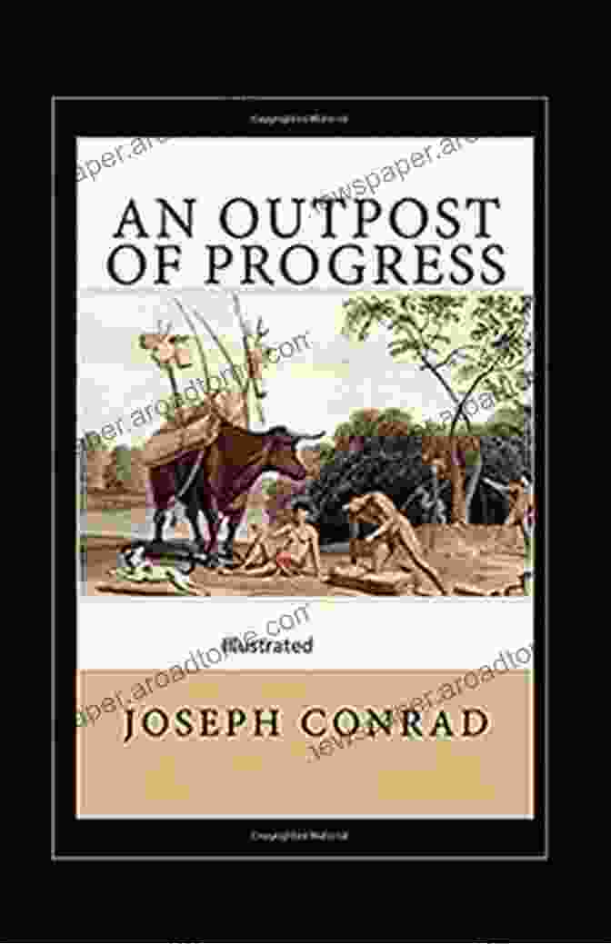 An Outpost Of Progress By Joseph Conrad An Outpost Of Progress Joseph Conrad