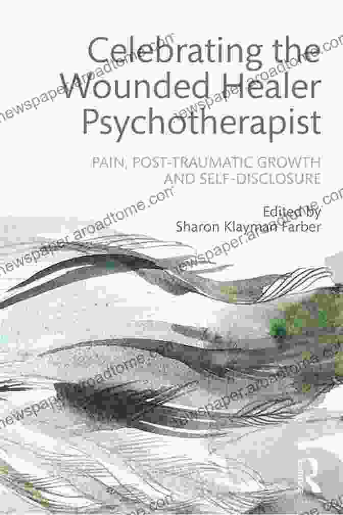 Book Cover For 'Pain, Post Traumatic Growth, And Self Disclosure' Celebrating The Wounded Healer Psychotherapist: Pain Post Traumatic Growth And Self Disclosure