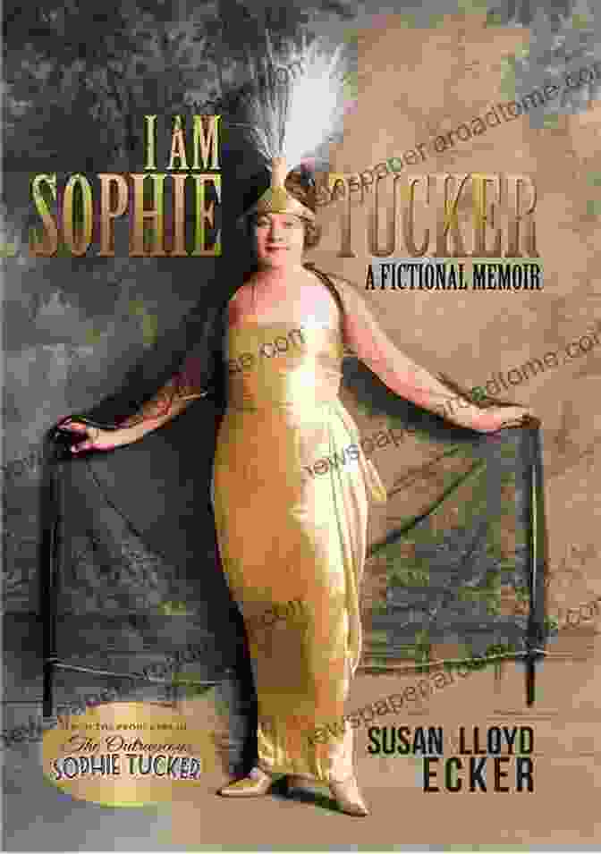 Book Cover Of 'Am Sophie Tucker: A Fictional Memoir' With The Iconic Performer In A Cabaret Setting I Am Sophie Tucker: A Fictional Memoir