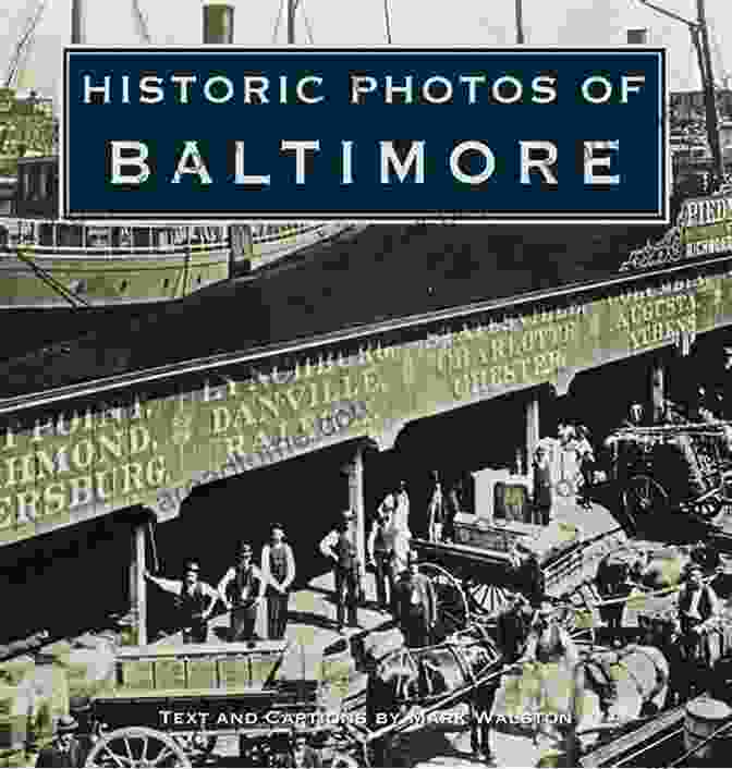 Book Cover Of 'Historic Photos Of Baltimore' By Mark Walston Historic Photos Of Baltimore Mark Walston