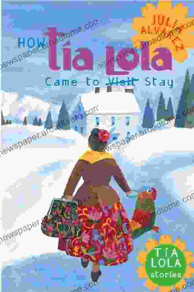 Book Cover Of 'How Tia Lola Came To Visit Stay' How Tia Lola Came To (Visit) Stay (The Tia Lola Stories 1)