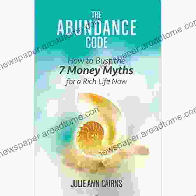 Book Cover Of How To Bust The Money Myths For Rich Life Now The Abundance Code: How To Bust The 7 Money Myths For A Rich Life Now