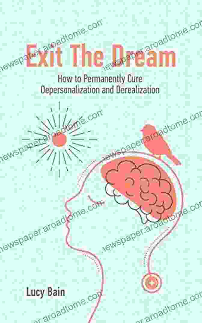 Book Cover Of 'How To Permanently Cure Depersonalization And Derealization' Exit The Dream: How To Permanently Cure Depersonalization And Derealization