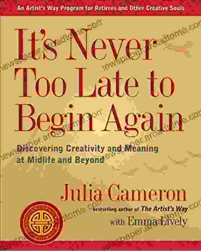 Book Cover Of 'It's Never Too Late To Begin Again' Featuring An Uplifting Image Of A Sunrise Over A Serene Lake. It S Never Too Late To Begin Again: Discovering Creativity And Meaning At Midlife And Beyond (Artist S Way)