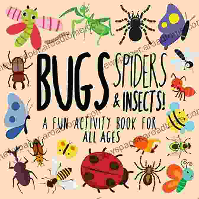 Bugs, Insects, Spiders, And More Books For Kids Series Bugs Of The World (Creepy Crawly Encyclopedia): Bugs Insects Spiders And More (Books For Kids Series)