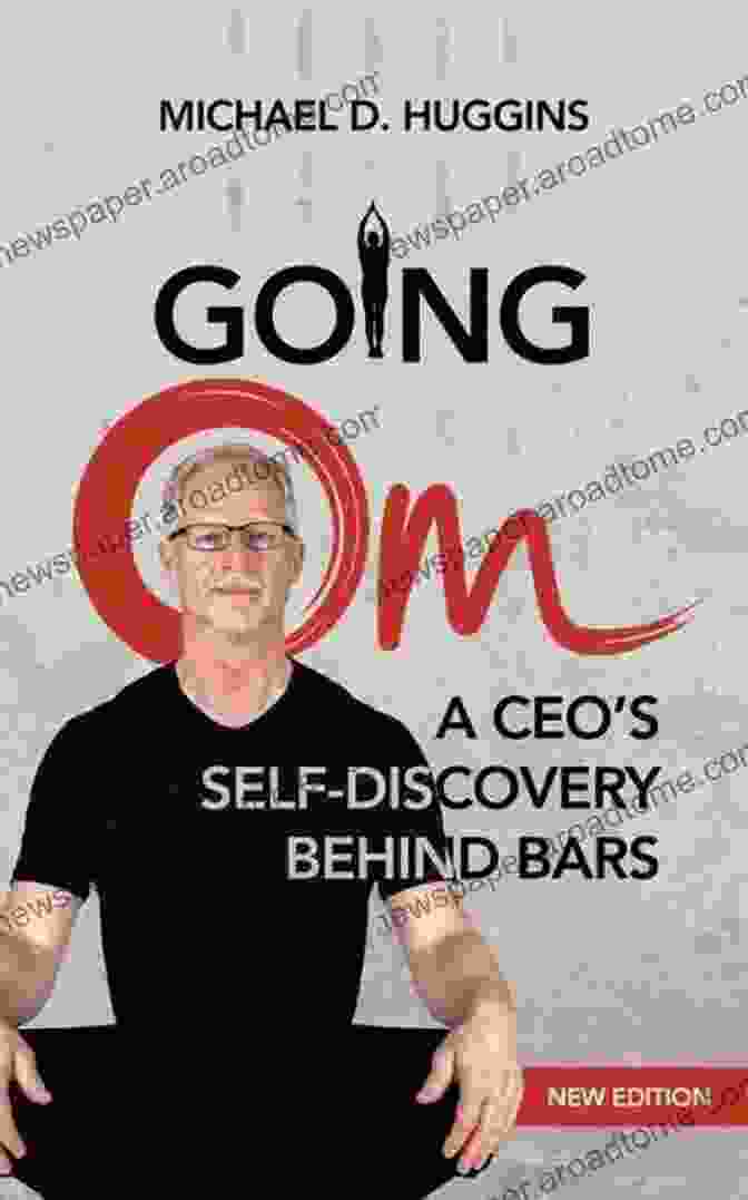 CEO Self Discovery Behind Bars Book Cover Going Om: A CEO S Self Discovery Behind Bars