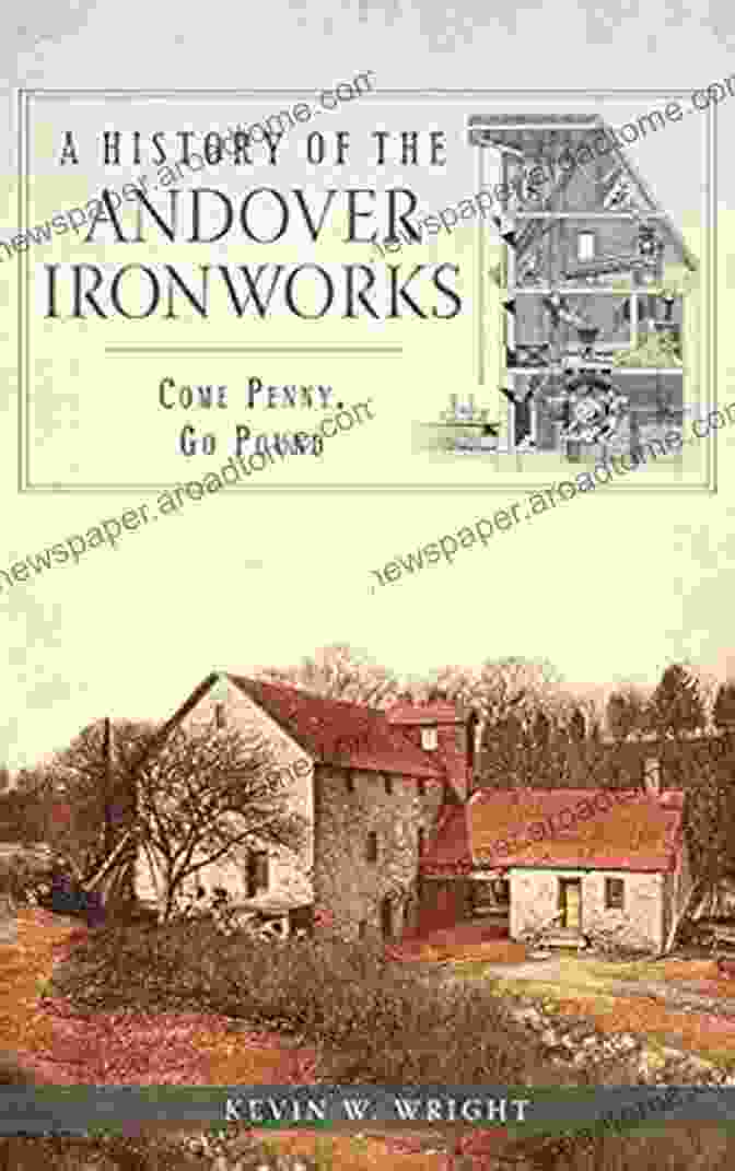 Come Penny Go Pound Book Cover A History Of The Andover Ironworks: Come Penny Go Pound