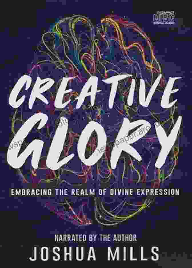 Creative Glory Embracing The Realm Of Divine Expression Book Cover Creative Glory: Embracing The Realm Of Divine Expression