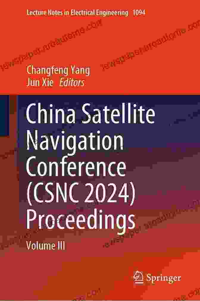 CSNC 2024 Logo China Satellite Navigation Conference (CSNC) 2024 Proceedings: Volume I (Lecture Notes In Electrical Engineering 388)