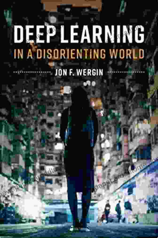 Deep Learning In A Disorienting World Book Cover Deep Learning In A Disorienting World