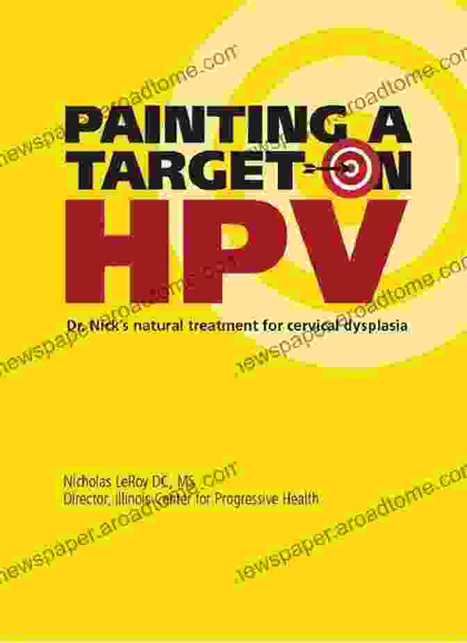 Dr. Nick Natural Treatment For Cervical Dysplasia Book Cover Painting A Target On HPV: Dr Nick S Natural Treatment For Cervical Dysplasia