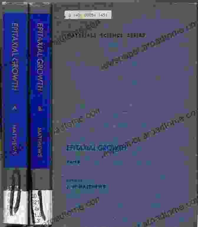 Epitaxial Growth Part I: Principles And Techniques By John Wauchope Matthews Epitaxial Growth Part A John Wauchope Matthews