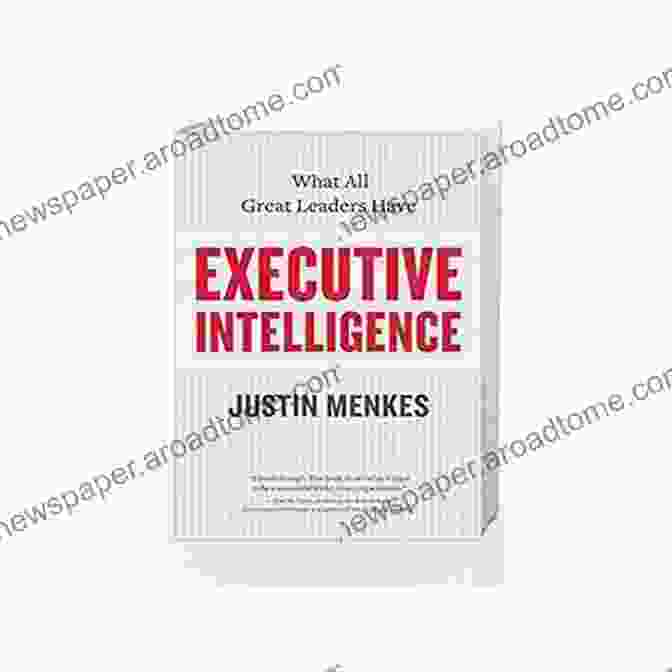 Executive Intelligence Book Cover Executive Intelligence: What All Great Leaders Have