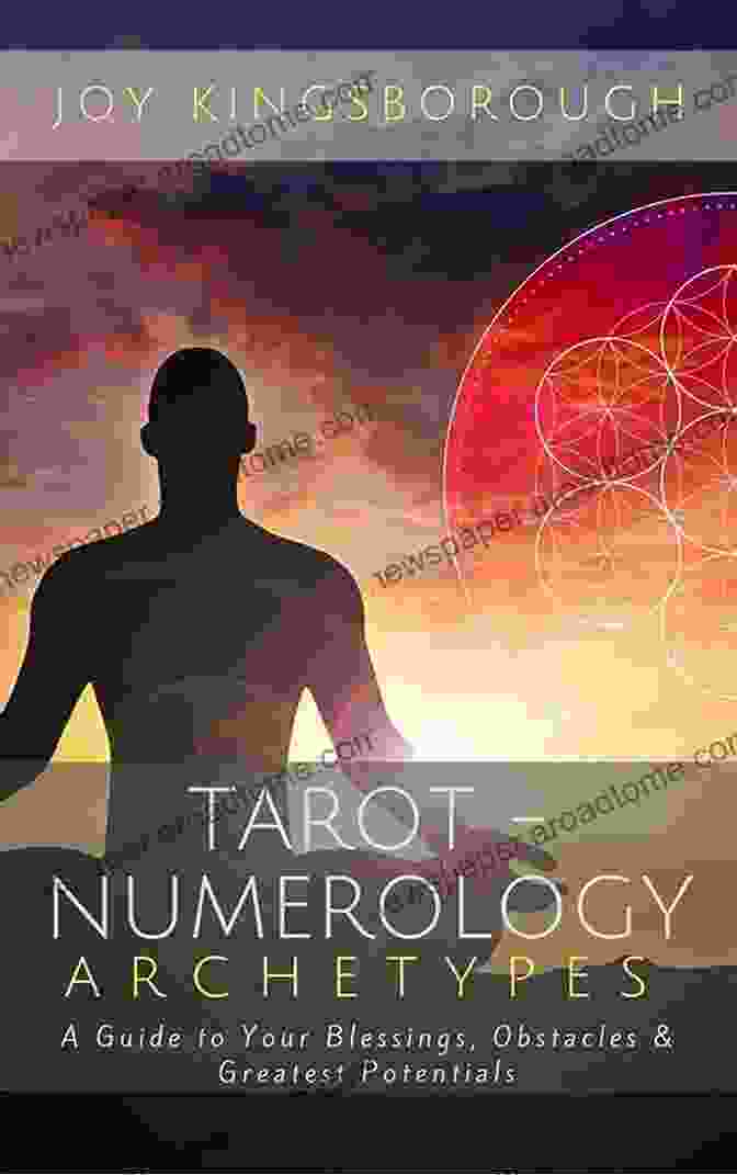 Guide To Your Blessings Obstacles Greatest Potentials Tarot Numerology Archetypes: A Guide To Your Blessings Obstacles Greatest Potentials