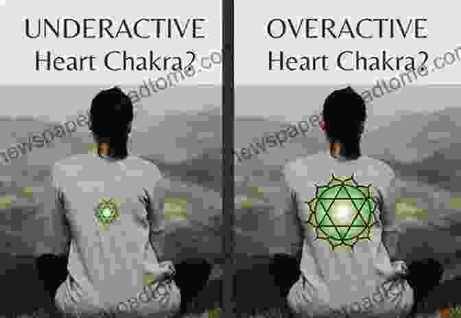 Heart Chakra Imbalanced: Overactive And Underactive Chakra Healing: The Practical Guide To Awakening And Balancing Chakras For Beginners To Feel Great And Radiate Positive Energy Using Self Healing Techniques