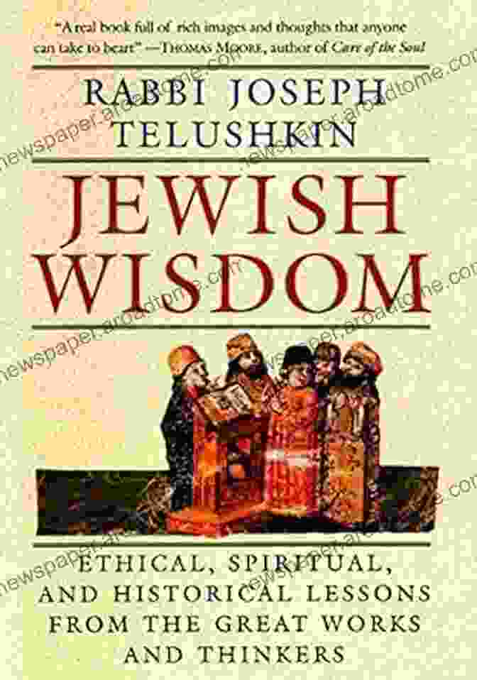 Jewish Wisdom By Joseph Telushkin, A Comprehensive Exploration Of Jewish Thought And Tradition Jewish Wisdom Joseph Telushkin