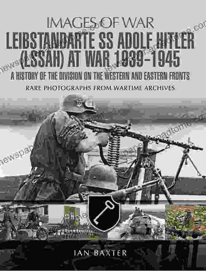 Leibstandarte SS Adolf Hitler LSSAH At War 1939 1945 Book Cover Leibstandarte SS Adolf Hitler (LSSAH) At War 1939 1945: A History Of The Division On The Western And Eastern Fronts (Images Of War)