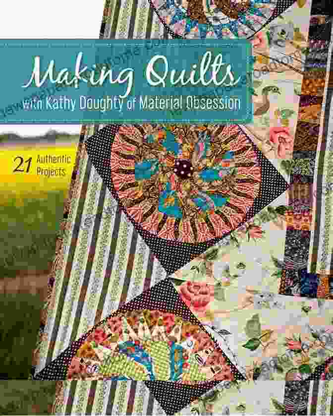 Making Quilts With Kathy Doughty Of Material Obsession Book Cover Making Quilts With Kathy Doughty Of Material Obsession: 21 Authentic Projects