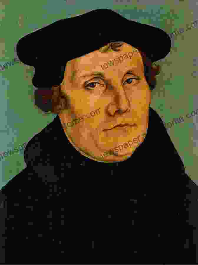 Martin Luther, A German Theologian And Religious Reformer 1517: Martin Luther And The Invention Of The Reformation