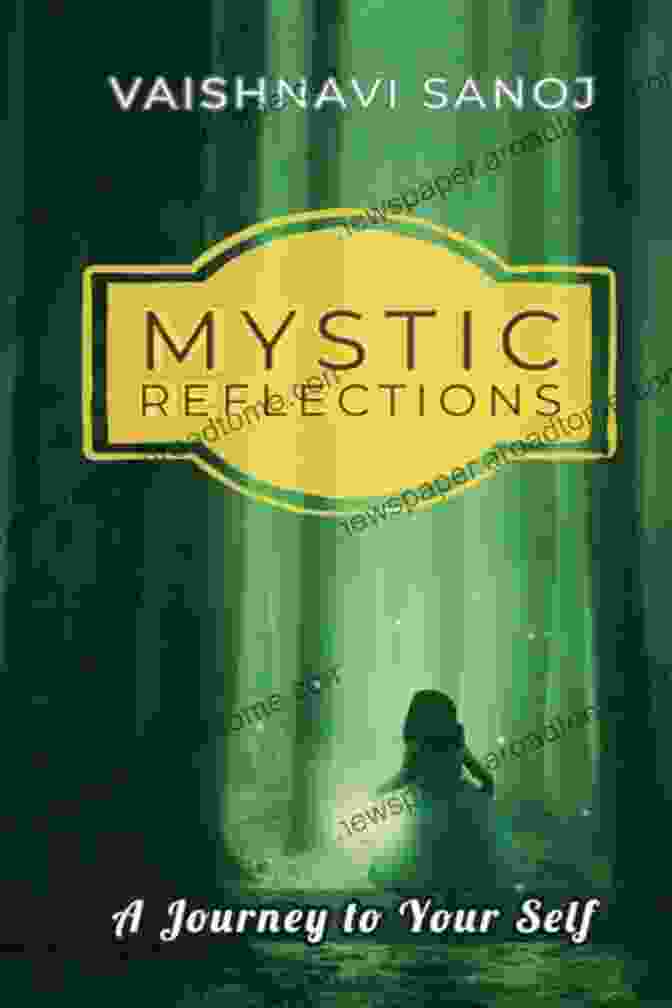 Mystic Reflections Book Cover MYSTIC REFLECTIONS: A Journey To Your Self