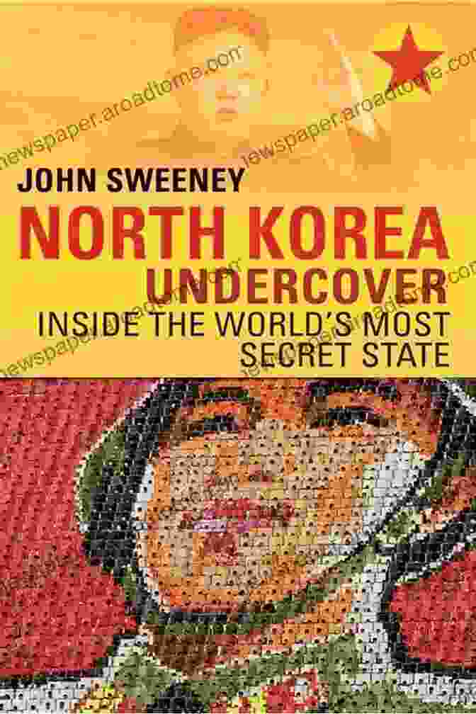 North Korea Undercover Book By John Sweeney North Korea Undercover John Sweeney