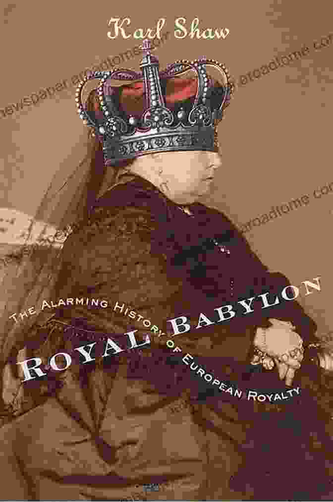 Royal Babylon: The Alarming History of European Royalty