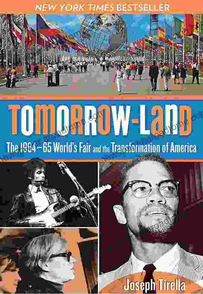 The 1964 65 World's Fair Left A Lasting Legacy Of Innovation And Transformation In American Society Tomorrow Land: The 1964 65 World S Fair And The Transformation Of America