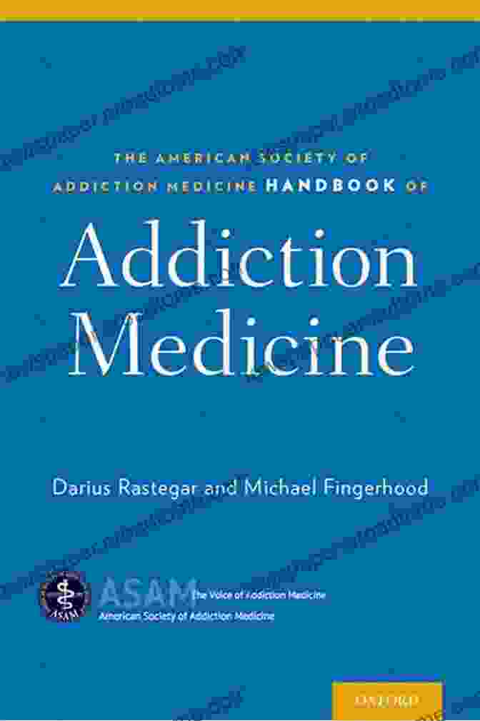 The American Society of Addiction Medicine Handbook of Addiction Medicine