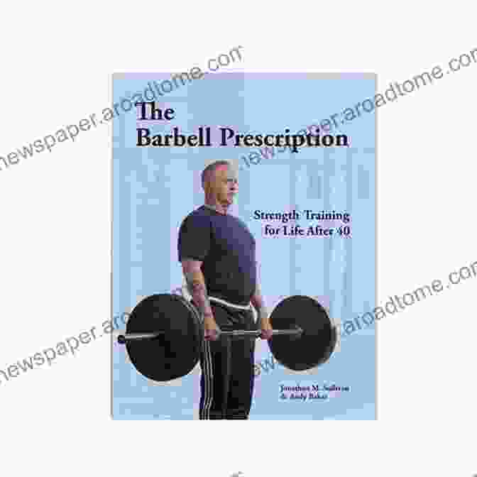 The Barbell Prescription Book Cover The Barbell Prescription: Strength Training For Life After 40