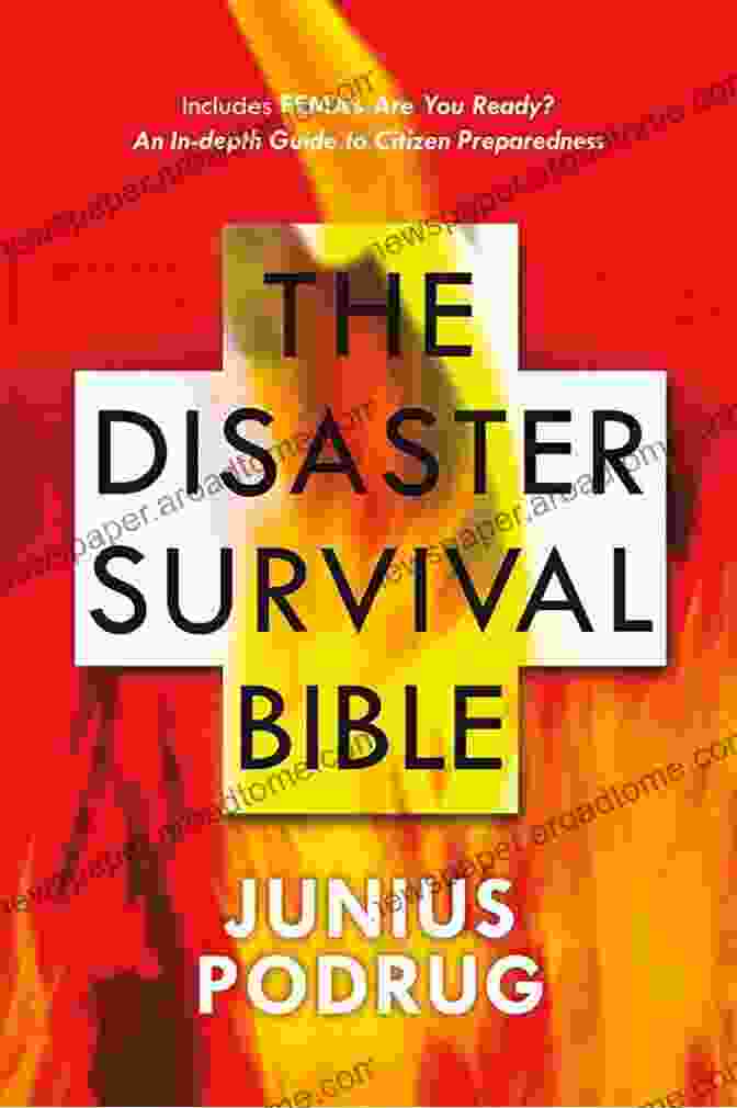 The Disaster Survival Bible Book Cover Featuring A Rugged Survivor And A Detailed Survival Kit. The Disaster Survival Bible Junius Podrug