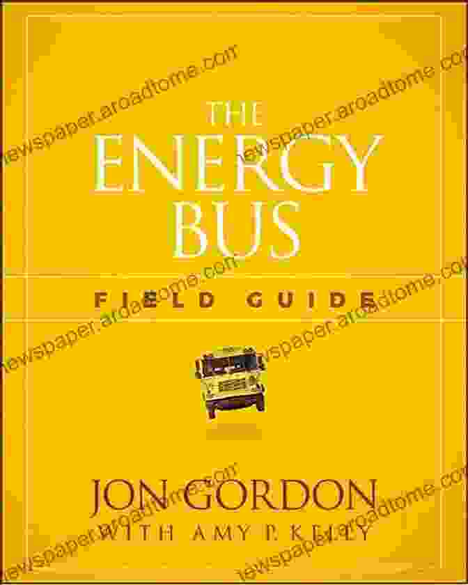 The Energy Bus Field Guide By Jon Gordon The Energy Bus Field Guide (Jon Gordon)