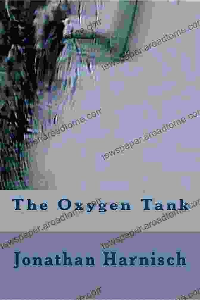 The Oxygen Tank Book Cover By Jonathan Harnisch The Oxygen Tank Jonathan Harnisch