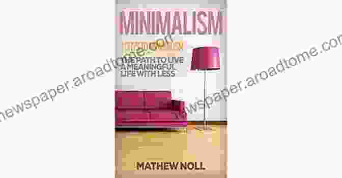 The Path To Minimalism: Declutter Your Life And Find Inner Peace The Executive Functions Of The Mind: The Path To Minimalism To Reduce Stress In Your Life