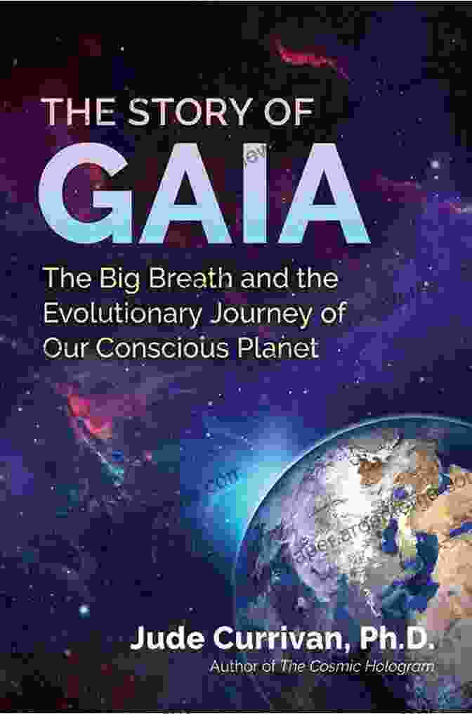 The Story Of Gaia Book Cover The Story Of Gaia: The Big Breath And The Evolutionary Journey Of Our Conscious Planet