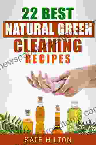 22 Best Natural Green Cleaning Recipes