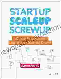 Startup Scaleup Screwup: 42 Tools To Accelerate Lean And Agile Business Growth