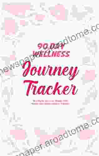 90 Day Wellness Journey Tracker: Gratitude Journal Sleep Diet Mood And Achievement Tracker