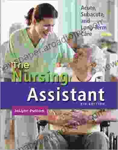 Nursing Assistant The: Acute Subacute And Long Term Care (2 Downloads)