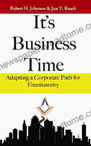 It S Business Time: Adapting A Corporate Path For Freemasonry