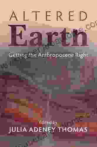 Altered Earth: Getting The Anthropocene Right