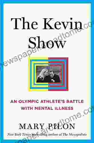 The Kevin Show: An Olympic Athlete s Battle with Mental Illness