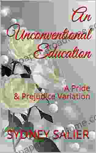 An Unconventional Education: A Pride Prejudice Variation