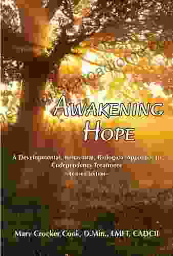 Awakening Hope A Developmental Behavioral Biological Approach To Codependency Treatment