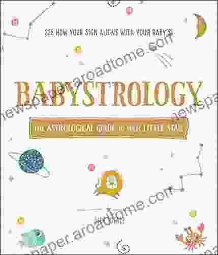 Babystrology: The Astrological Guide to Your Little Star