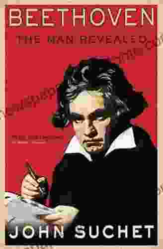 Beethoven: The Man Revealed John Suchet