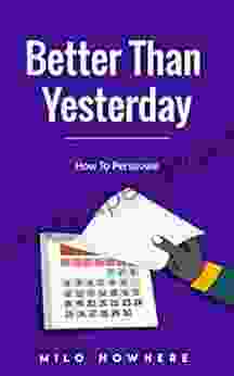 Better Than Yesterday: How To Persevere