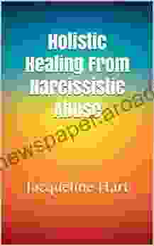 Holistic Healing From Narcissistic Abuse: Jacqueline Hart