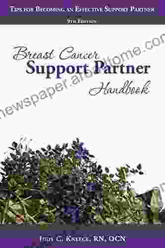 Breast Cancer Support Partner Handbook: Tips For Becoming An Effective Support Partner